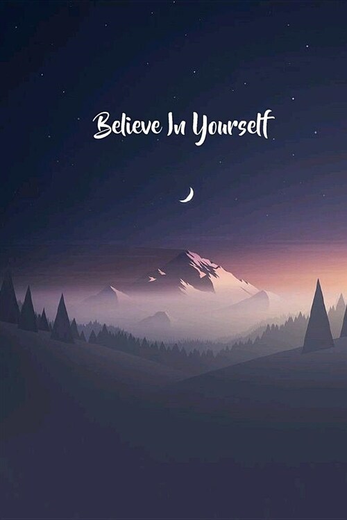 Believe in Yourself: 120 Page Blank Lined Journal Writing Notebook, 6 X 9 Composition Book (Paperback)