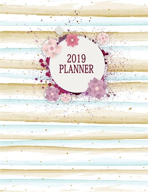 2019 Planner: Floral Planner 2019 - Weekly Views with To-Do Lists, Funny Holidays & Inspirational Quotes - 2019 Organizer with Visio (Paperback)