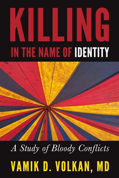 Killing in the Name of Identity: A Study of Bloody Conflicts (Paperback, None)