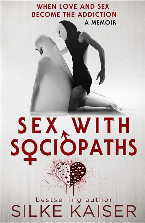 Sex with Sociopaths: When Love and Sex Become the Addiction (Paperback)