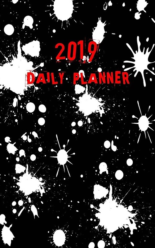 Paint Splatter Daily Planner: Jan to Dec 2019 5 X 8 Day to Page (Paperback)