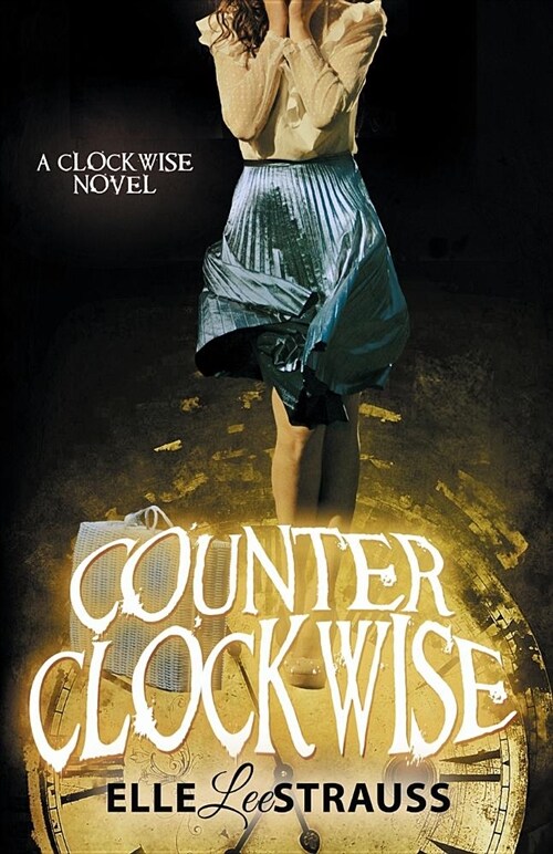 Counter Clockwise: A YA Time Travel Romance (Paperback)