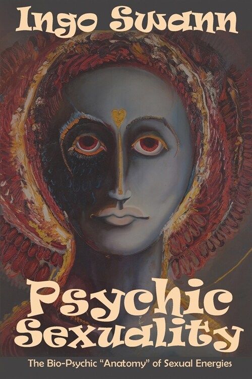 Psychic Sexuality: The Bio-Psychic Anatomy of Sexual Energies (Paperback)