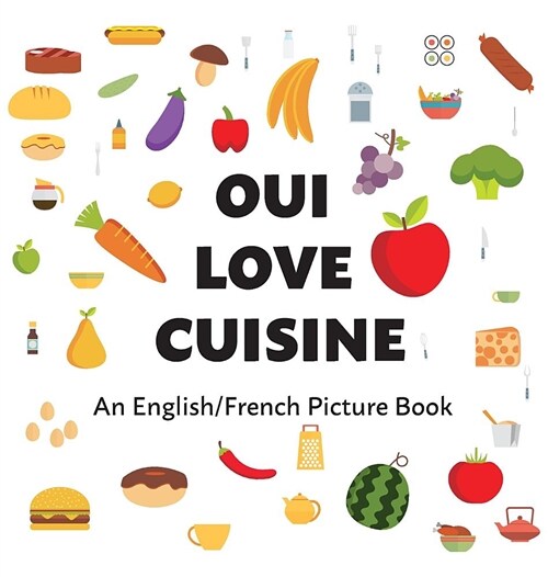 Oui Love Cuisine: An English/French Bilingual Picture Book (Hardcover)