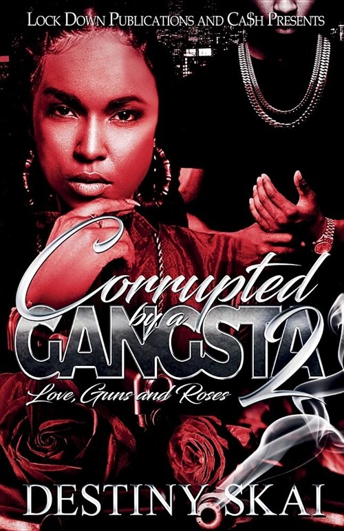 Corrupted by a Gangsta 2: Love, Guns and Roses (Paperback)