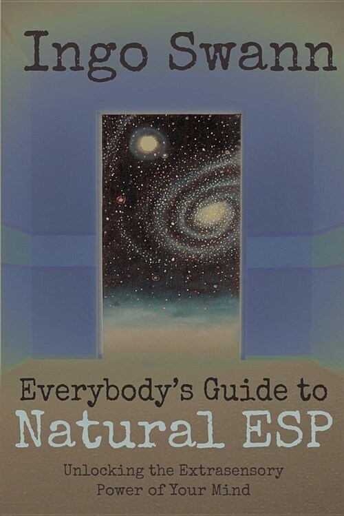 Everybodys Guide to Natural ESP: Unlocking the Extrasensory Power of Your Mind (Paperback)