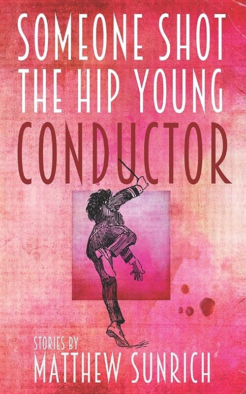 Someone Shot the Hip Young Conductor (Paperback)