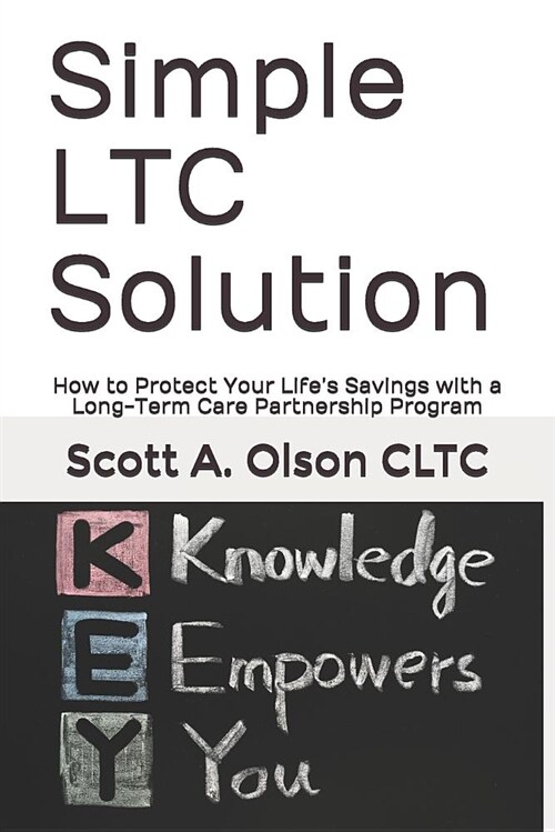 Simple Ltc Solution: How to Protect Your Lifes Savings with a Long-Term Care Partnership Program (Paperback)
