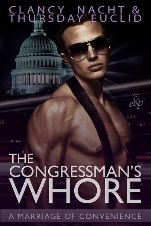 The Congressmans Whore: A Marriage of Convenience (Paperback)