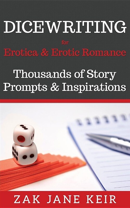알라딘 Dicewriting For Erotica And Erotic Romance Thousands Of Story Prompts And Inspirations