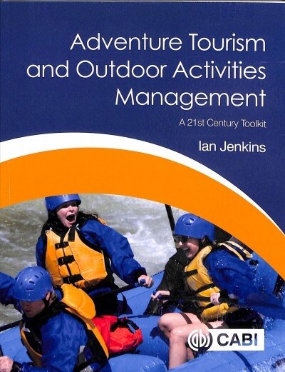Adventure Tourism and Outdoor Activities Management : A 21st Century Toolkit (Paperback)