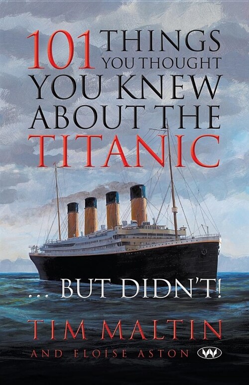 101 Things You Thought You Knew about the Titanic ... But Didnt (Paperback)