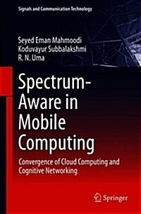Spectrum-Aware Mobile Computing: Convergence of Cloud Computing and Cognitive Networking (Hardcover, 2019)