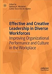 Effective and Creative Leadership in Diverse Workforces: Improving Organizational Performance and Culture in the Workplace (Hardcover, 2019)