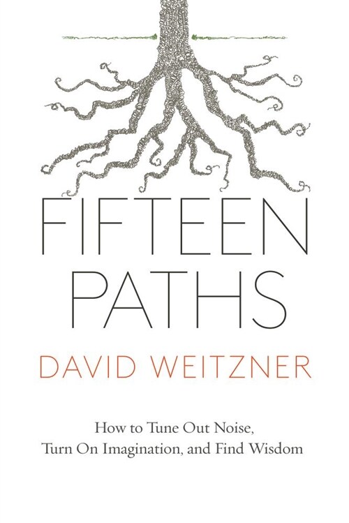 Fifteen Paths: How to Tune Out Noise, Turn on Imagination and Find Wisdom (Paperback)