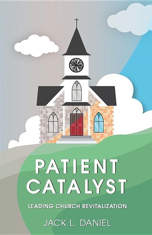 Patient Catalyst: Leading Church Revitalization (Paperback)