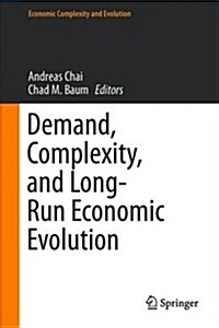 Demand, Complexity, and Long-Run Economic Evolution (Hardcover, 2019)