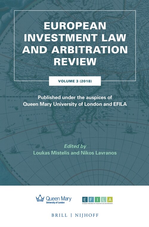 European Investment Law and Arbitration Review: Volume 3 (2018), Published Under the Auspices of Queen Mary University of London and Efila (Hardcover)
