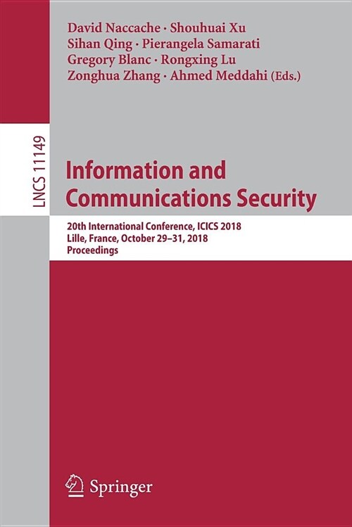 Information and Communications Security: 20th International Conference, Icics 2018, Lille, France, October 29-31, 2018, Proceedings (Paperback, 2018)