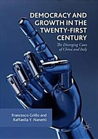 Democracy and Growth in the Twenty-First Century: The Diverging Cases of China and Italy (Hardcover, 2018)