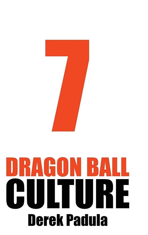 Dragon Ball Culture Volume 7: Anime (Hardcover)