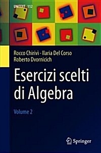 Esercizi Scelti Di Algebra: Volume 2 (Paperback, 2018)