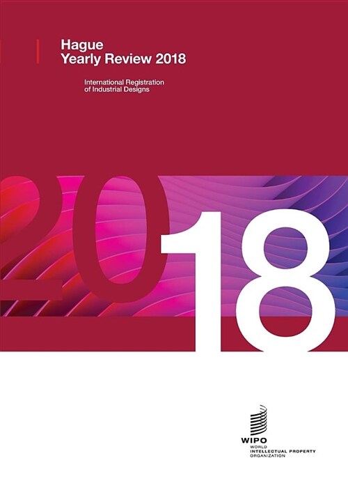 Hague Yearly Review - International Registrations of Industrial Designs - 2018 (Paperback)