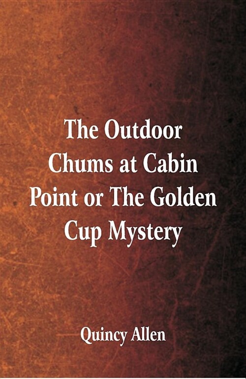 The Outdoor Chums at Cabin Point: Or the Golden Cup Mystery (Paperback)