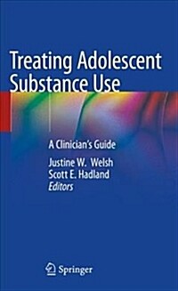 Treating Adolescent Substance Use: A Clinicians Guide (Hardcover, 2019)