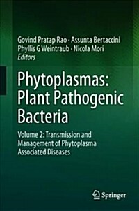 Phytoplasmas: Plant Pathogenic Bacteria - II: Transmission and Management of Phytoplasma - Associated Diseases (Hardcover, 2019)