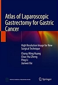 Atlas of Laparoscopic Gastrectomy for Gastric Cancer: High Resolution Image for New Surgical Technique (Hardcover, 2019)