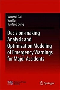 Decision-Making Analysis and Optimization Modeling of Emergency Warnings for Major Accidents (Hardcover, 2019)