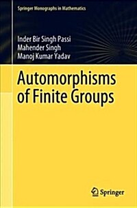 Automorphisms of Finite Groups (Hardcover, 2018)