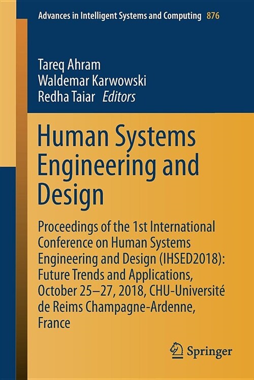 Human Systems Engineering and Design: Proceedings of the 1st International Conference on Human Systems Engineering and Design (Ihsed2018): Future Tren (Paperback, 2019)