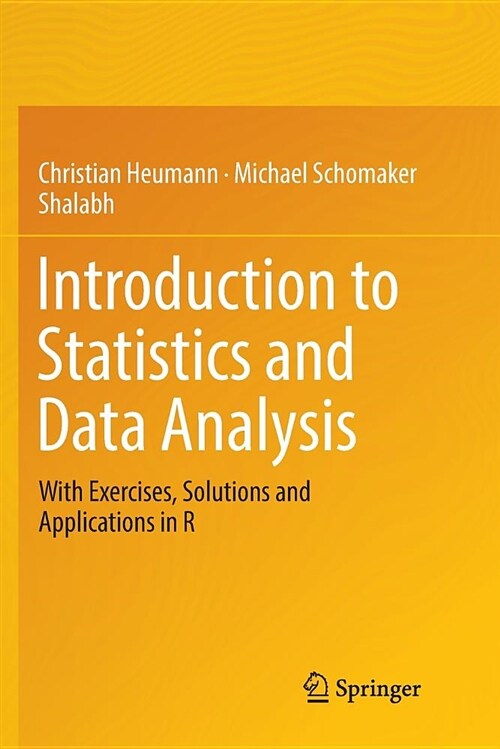 Introduction to Statistics and Data Analysis: With Exercises, Solutions and Applications in R (Paperback)