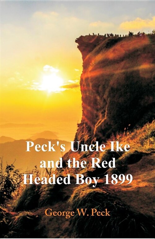 Pecks Uncle Ike and the Red Headed Boy 1899 (Paperback)