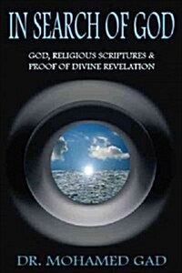 In Search of God: God, Religious Scriptures & Proof of Divine Rvelation (Paperback)