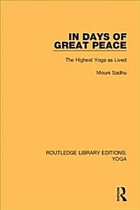 In Days of Great Peace : The Highest Yoga as Lived (Hardcover)