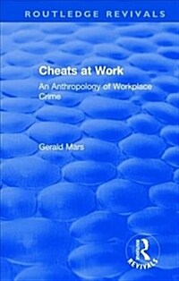 Cheats at Work : An Anthropology of Workplace Crime (Hardcover)