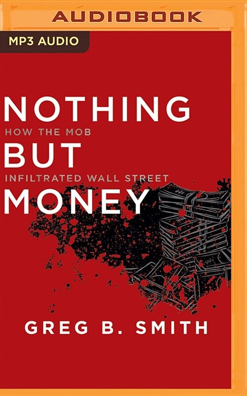Nothing But Money: How the Mob Infiltrated Wall Street (MP3 CD)