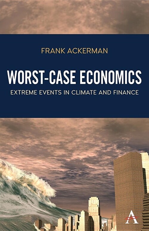 Worst-Case Economics : Extreme Events in Climate and Finance (Paperback)