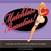 Matchless Beauties: The Art of Pin-Up Matchbook Covers (Paperback)