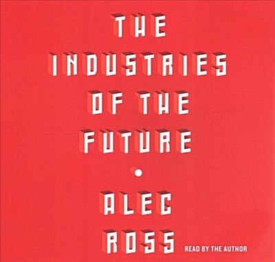 The Industries of the Future (Audio CD, Unabridged)