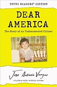 Dear America: The Story of an Undocumented Citizen (Hardcover, Young Readers)