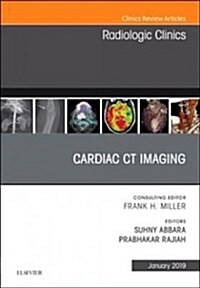 Cardiac CT Imaging, an Issue of Radiologic Clinics of North America: Volume 57-1 (Hardcover)
