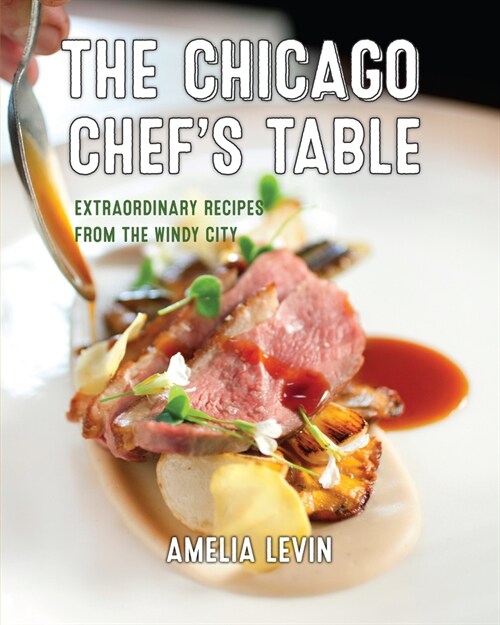 The Chicago Chefs Table: Extraordinary Recipes from the Windy City (Hardcover, 2)