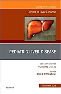 Pediatric Hepatology, an Issue of Clinics in Liver Disease: Volume 22-4 (Hardcover)