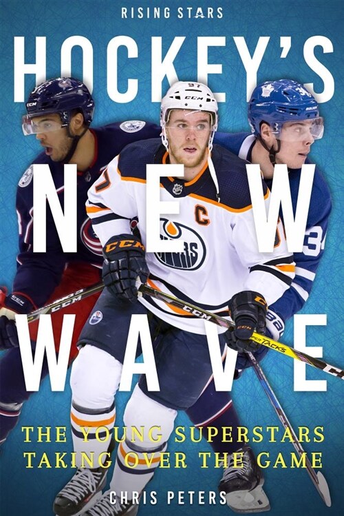 Hockeys New Wave: The Young Superstars Taking Over the Game (Paperback)