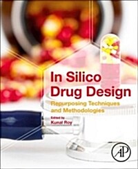In Silico Drug Design: Repurposing Techniques and Methodologies (Paperback)