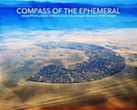 Compass of the Ephemeral: Aerial Photography of Black Rock City Through the Lens of Will Roger (Hardcover)